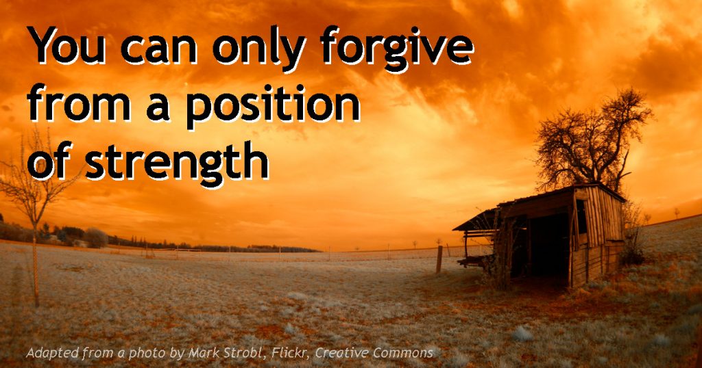 you-can-only-forgive-from-a-position-of-strength